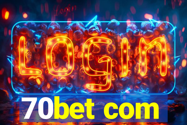 70bet com